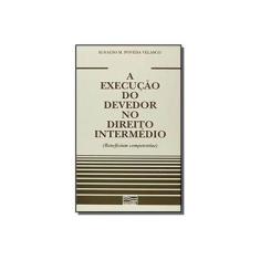 Imagem de A Execução Do Devedor No Direito Intermédio - Velasco  Ignacio M. Poveda - 9788586776243