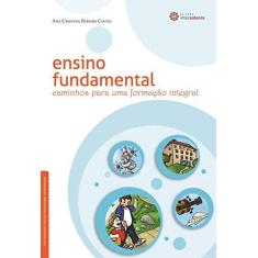Imagem de Ensino fundamental: caminhos para uma formação integral - Ana Cristina Ribeiro Couto - 9788582122099
