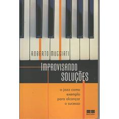 Imagem de Improvisando Soluções - Muggiati, Roberto - 9788576842057