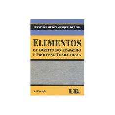 Imagem de Elementos de Direito do Trabalho e Processo Trabalhista - 14ª Ed. 2013 - Lima, Francisco Meton Marques De - 9788536123820