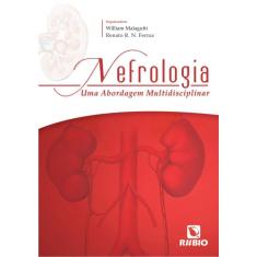 Imagem de Nefrologia - Uma Abordagem Multidisciplinar - William Malagutti, Renato R. N. Ferraz. - 9788577710904