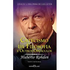 Imagem de Catecismo da Filosofia e Outros Opúsculos - Col. Obra-prima Cada Autor - Rohden, Huberto - 9788572327862