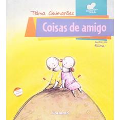 Imagem de Coisas de Amigo - Conforme a Nova Ortografia - Col. Para Aquecer o Coração - Guimaraes, Telma - 9788572086363