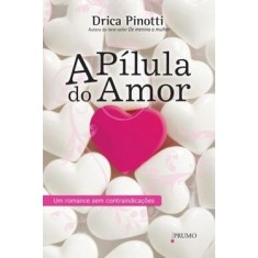 Imagem de A Pilula do Amor - Um Romance Sem Contraindicações - Pinotti, Drica - 9788579270871