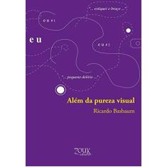 Imagem de Além da Pureza Visual - Ricardo Basbaum - 9788580490367