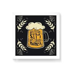 Imagem de Arte Maníacos Quadro Decorativo Solteiro Sim Sem Cerveja Nunca - 50x50cm (Moldura em laca )
