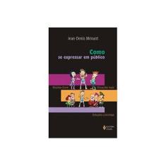 Imagem de Como Se Expressar em Público - Noções-chave , Situações Reais , Soluções Concretas - Menard, Jean-denis - 9788532637543