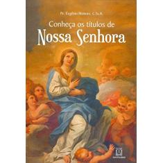 Imagem de Conheça Os Titulos De Nossa Senhora - Capa Comum - 9788536902029