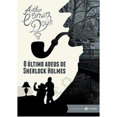 Imagem de Último Adeus de Sherlock Holmes, O - Coleção Clássicos Zahar - Edição Bolso de Luxo - Sir Arthur Conan Doyle - 9788537815762