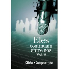 Imagem de Eles Continuam Entre Nós - Vol. 2 - Gasparetto, Zibia - 9788577221219
