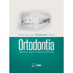 Imagem de Ortodontia - Tópicos Para Especialização - Júnior, Carlos Henrique Guimarães - 9788527726856