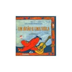 Imagem de Um Avião e uma Viola - Conforme a Nova Ortografia - 5ª Ed. - Machado, Ana Maria - 9788572081603