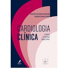 Imagem de Cardiologia Clínica: A Prática da Medicina Ambulatorial - Augusto D&#234; Marco Martins - 9788520452455