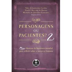 Imagem de Personagens ou pacientes? 2: Mais Clássicos da Literatura Mundial para Refletir Sobre a Natureza Humana - Táki Athanássios Cordás - 9788582715512
