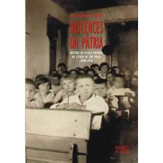 Imagem de Alicerces da Pátria. Historia da Escola Primaria no Estado de São Paulo - Capa Comum - 9788575911198