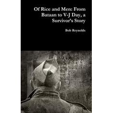 Imagem de Of Rice and Men: From Bataan to V-J Day, a Survivor's Story