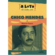Imagem de Chico Mendes - Col. a Luta de Cada Um - Nova Ortografia - Souza, Marcio - 9788598750484