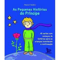 Imagem de As Pequenas Histórias do Príncipe - Tadeu, Paulo - 9788582302194