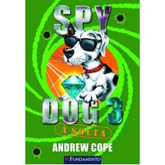 Imagem de Spy Dog 3 - À Solta - Cope, Andrew P. (edt) - 9788576766186