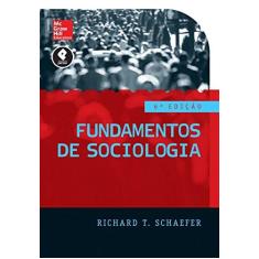 Imagem de Fundamentos de Sociologia - 6ª Ed. 2016 - Schaefer, Richard T. - 9788580555707