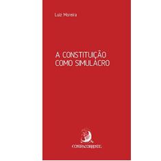 Imagem de A Constituição Como Simulacro - Luiz Moreira - 9788569220305