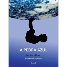 Imagem de A Pedra Azul - Milan, Denise; Zakzuk, Maisa - 9788502124110