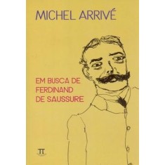 Imagem de Em Busca de Ferdinand de Saussure - Arrive, Michel - 9788579340062