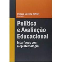Imagem de Política E Avaliação Educacional - Interfaces Com A Epistemologia - Debora Cristina Jeffrey - 9788544405338