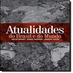 Imagem de Atualidades do Brasil e do Mundo - Bruno, Artur; Sampaio, Daniel; Sousa, Manoel - 9788563171955