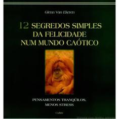 Imagem de 12 Segredos Simples da Felicidade Num Mundo Caótico - Ekeren, Glenn Van - 9788531607875