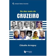 Imagem de Os Dez Mais do Cruzeiro - Arreguy, Cláudio - 9788562063152