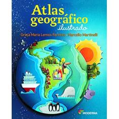 Imagem de Atlas Geográfico Ilustrado - 4º ano - 5º série - Graca Maria Lemos Ferreira - 9788516082239