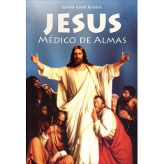 Imagem de Jesus Médico de Almas - Batista, Eliane Alves - 9788560451302