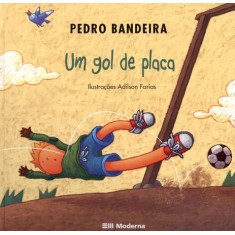 Imagem de Um Gol de Placa - Biblioteca Pedro Bandeira - Pequenos e Sabidos - Bandeira, Pedro - 9788516042196