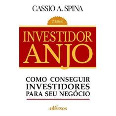 Imagem de Investidor Anjo - Como Conseguir Investidores Para Seu Negócio - 2ª Ed. 2015 - A. Spina, Cassio - 9788584440276