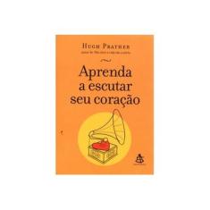 Imagem de Aprenda a Escutar seu Coração - Hugh Prather - 9788575422694