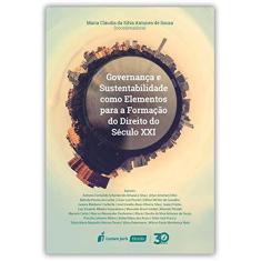 Imagem de Governança e Sustentabilidade Como Elementos Para a Formação do Direito no Século XXI. 2018 - Maria Cláudia Da Silva Antunes De Souza - 9788551909935