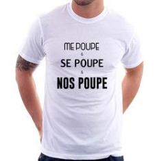 Imagem de Camiseta Me Poupe, Se Poupe, Nos Poupe - Foca Na Moda
