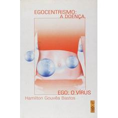 Imagem de Egocentrismo - A Doença Do Ego: O Vírus - Na - 9788587232205