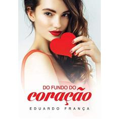 Imagem de Do Fundo do Coração - França, Eduardo - 9788577225491