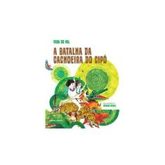 Imagem de A Batalha da Cachoeira do Cipó - Val, Vera Do - 9788526292413