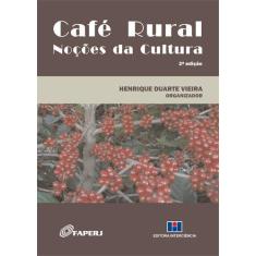 Imagem de Café Rural. Noções da Cultura - Henrique Duarte Vieira - 9788571933996