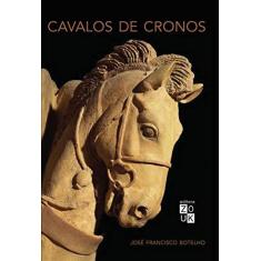 Imagem de Cavalos de Cronos - José Francisco Botelho - 9788580490732