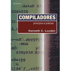 Imagem de Compiladores: Princípios E Práticas - Kenneth C. Louden - 9788522104222