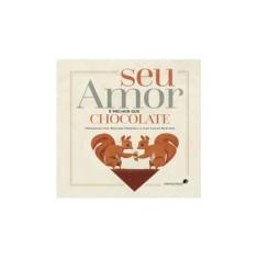 Imagem de Seu Amor É Melhor que Chocolate - Vários Autores - 9788524305498