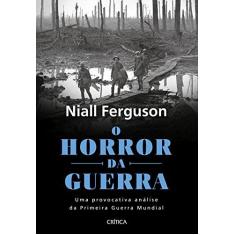 Imagem de O Horror da Guerra - Niall Ferguson - 9788542213737