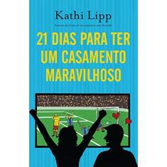 Imagem de 21 Dias Para Um Casamento Maravilhoso - Lipp, Kathi - 9788578606565