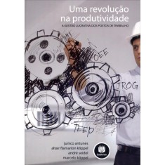 Imagem de Uma Revolução na Produtividade - a Gestão Lucrativa Dos Postos de Trabalho - Júnior, José Antonio Valle Antunes; Klippel, Altair Flamarion - 9788565837873