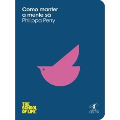 Imagem de Como Manter a Mente Sã - Col. The School Of Life - Perry, Philippa - 9788539003938