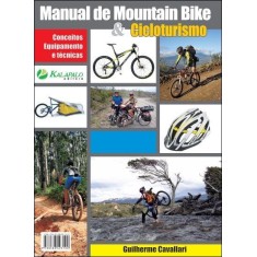 Imagem de Manual de Mountain Bike & Cicloturism - Conceitos, Equipamento e Técnicas - Cavallari, Guilherme - 9788588493100